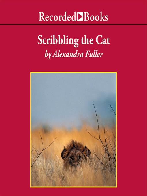Title details for Scribbling the Cat by Alexandra Fuller - Available